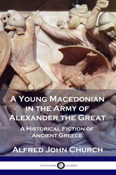 A Young Macedonian the Army of Alexander Great: Historical Fiction Ancient Greece