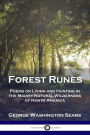 Forest Runes: Poems on Living and Hunting in the Mighty Natural Wilderness of North America