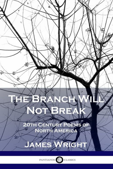 The Branch Will Not Break: 20th Century Poems of North America