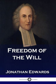 Title: Freedom of the Will, Author: Jonathan Edwards