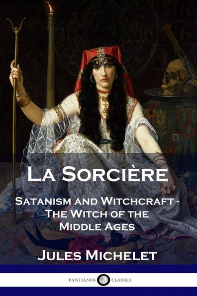 La Sorciï¿½re: Satanism and Witchcraft - The Witch of the Middle Ages