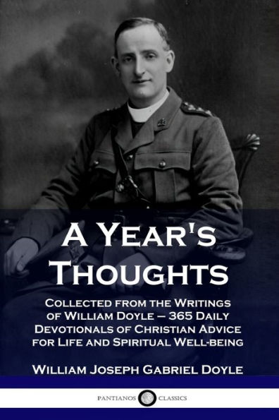 A Year's Thoughts: Collected from the Writings of William Doyle - 365 Daily Devotionals Christian Advice for Life and Spiritual Well-being