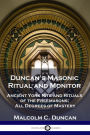 Duncan's Masonic Ritual and Monitor: Ancient York Rite and Rituals of the Freemasons; All Degrees of Mastery
