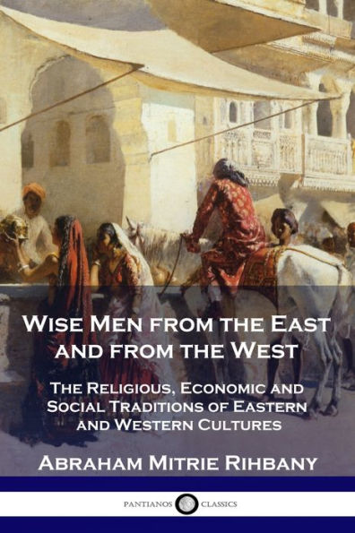 Wise Men from the East and from the West: The Religious, Economic and Social Traditions of Eastern and Western Cultures