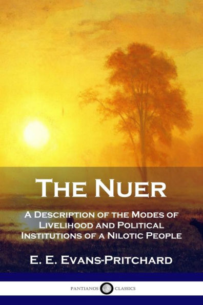 the Nuer: a Description of Modes Livelihood and Political Institutions Nilotic People