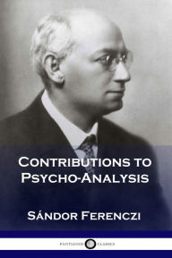 Title: Contributions to Psycho-Analysis, Author: SÃÂÂndor Ferenczi