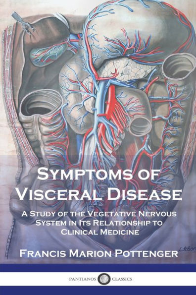 Symptoms of Visceral Disease: A Study of the Vegetative Nervous System in Its Relationship to Clinical Medicine