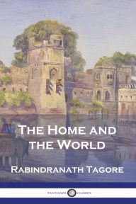 Title: The Home and the World, Author: Rabindranath Tagore