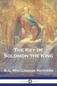 Title: The Key of Solomon the King, Author: S L MacGregor Mathers