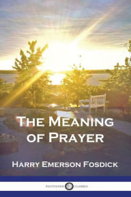 Title: The Meaning of Prayer, Author: Harry Emerson Fosdick