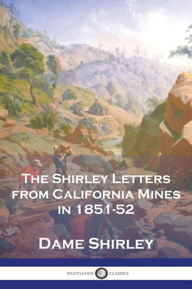 The Shirley Letters from California Mines 1851-52