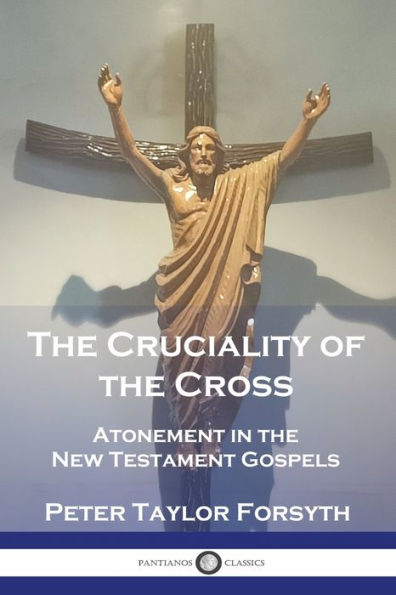 The Cruciality of the Cross: Atonement in the New Testament Gospels