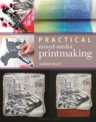 Title: Practical Mixed-Media Printmaking, Author: Sarah Riley