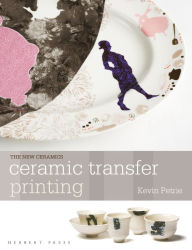 Title: Ceramic Transfer Printing, Author: Kevin Petrie