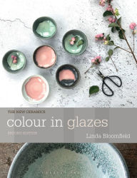 Title: Colour in Glazes, Author: Linda Bloomfield