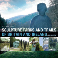 Title: Sculpture Parks and Trails of Britain & Ireland, Author: Alison Stace