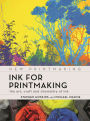 Ink for Printmaking: The Art, Craft and Chemistry of Ink