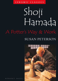 Title: Shoji Hamada: A Potter's Way and Work, Author: Susan Peterson