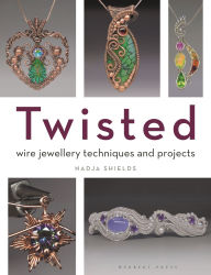 Title: Twisted: Wire Jewellery Techniques and Projects, Author: Nadja Shields