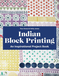 Title: Indian Block Printing: An Inspirational Project Book, Author: Holly Jones