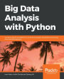 Big Data Analysis with Python: Combine Spark and Python to unlock the powers of parallel computing and machine learning