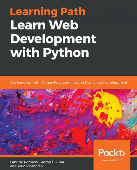 Learn Web Development with Python: Get hands-on with Python Programming and Django web development