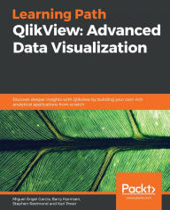 Title: QlikView: Advanced Data Visualization: Discover deeper insights with Qlikview by building your own rich analytical applications from scratch, Author: Miguel  Ángel García