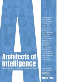 Title: Architects of Intelligence: The truth about AI from the people building it, Author: Martin Ford