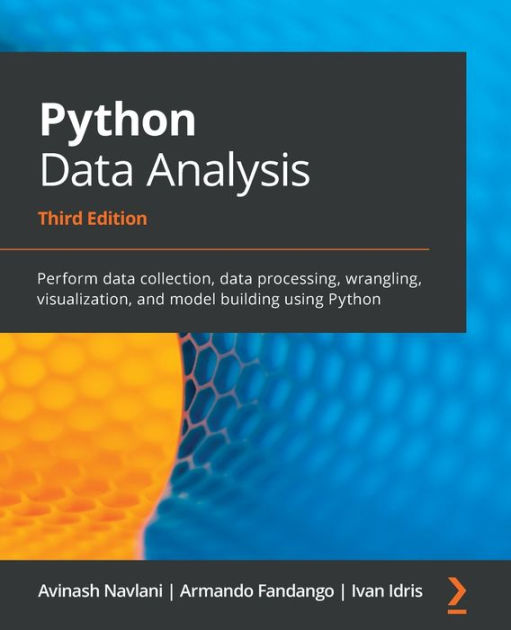 Python Data Analysis - Third Edition: Perform data collection, data ...