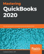 Mastering QuickBooks 2020: The ultimate guide to bookkeeping and QuickBooks Online