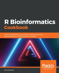 Title: R Bioinformatics Cookbook: Use R and Bioconductor to perform RNAseq, genomics, data visualization, and bioinformatic analysis, Author: Dan MacLean