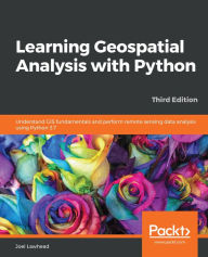 Title: Learning Geospatial Analysis with Python: Understand GIS fundamentals and perform remote sensing data analysis using Python 3.7, Author: Joel Lawhead