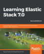 Learning Elastic Stack 7.0: Distributed search, analytics, and visualization using Elasticsearch, Logstash, Beats, and Kibana