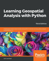 Title: Learning Geospatial Analysis with Python - Third Edition, Author: Joel Lawhead