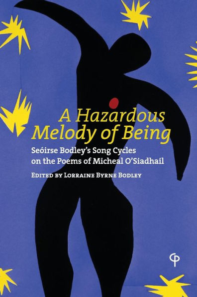 A Hazardous Melody of Being: Seóirse Bodley's Song Cycles on the Poems of Micheal O'Siadhail