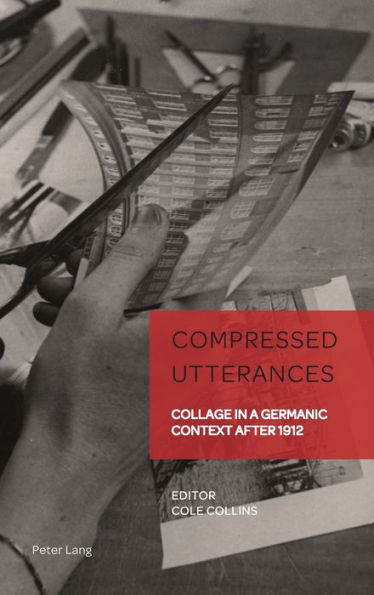 Compressed Utterances: Collage in a Germanic Context after 1912