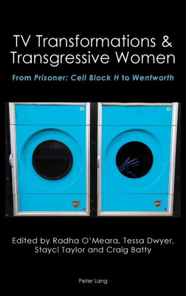 TV Transformations & Transgressive Women: From Prisoner: Cell Block H to Wentworth