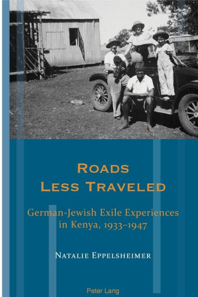 Roads Less Traveled: German-Jewish Exile Experiences in Kenya, 1933-1947