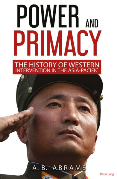 Power and Primacy: A Recent History of Western Intervention the Asia-Pacific