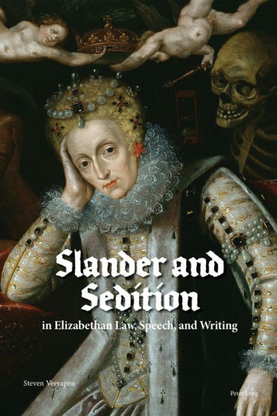 Slander and Sedition in Elizabethan Law, Speech, and Writing