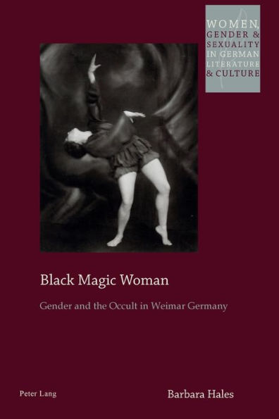 Black Magic Woman: Gender and the Occult in Weimar Germany