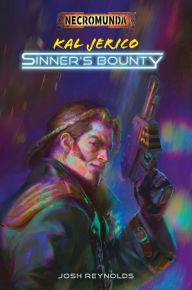 Title: Kal Jerico: Sinner's Bounty, Author: Josh Reynolds