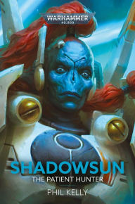 Free german ebooks download Shadowsun: The Patient Hunter ePub 9781789996678 by Phil Kelly, Phil Kelly