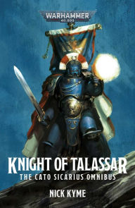 Free audiobooks for downloading Knight of Talassar: The Cato Sicarius Omnibus RTF by Nick Kyme, Nick Kyme