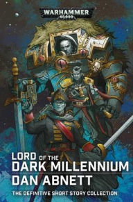 Title: Lord of the Dark Millennium: The Dan Abnett Collection, Author: Dan Abnett