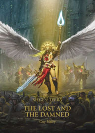 Title: The Lost and the Damned (The Horus Heresy: Siege of Terra #2), Author: Guy Haley