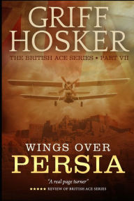 Title: Wings Over Persia, Author: Griff Hosker
