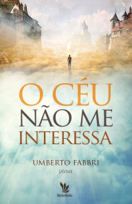Title: O céu não me interessa, Author: Umberto Fabbri