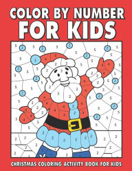 Title: Christmas Color by number for kids: Amazing Holiday Coloring Activity Book For Children With Large Coloring Pages & sheets inside (ages 4-8), Author: JH Fun Publishing