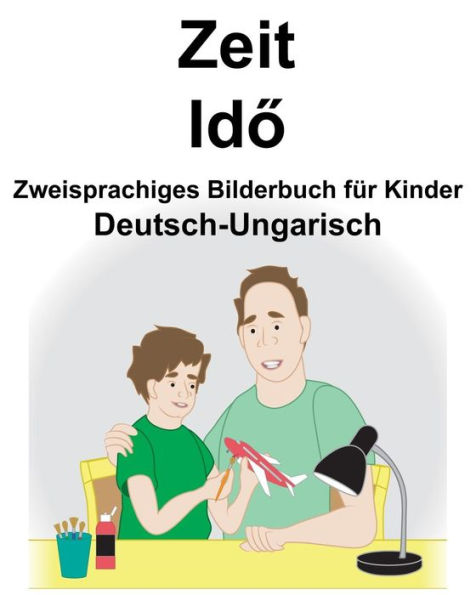 Deutsch-Ungarisch Zeit Zweisprachiges Bilderbuch für Kinder